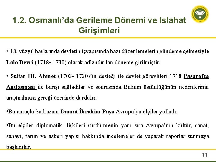 1. 2. Osmanlı’da Gerileme Dönemi ve Islahat Girişimleri • 18. yüzyıl başlarında devletin içyapısında