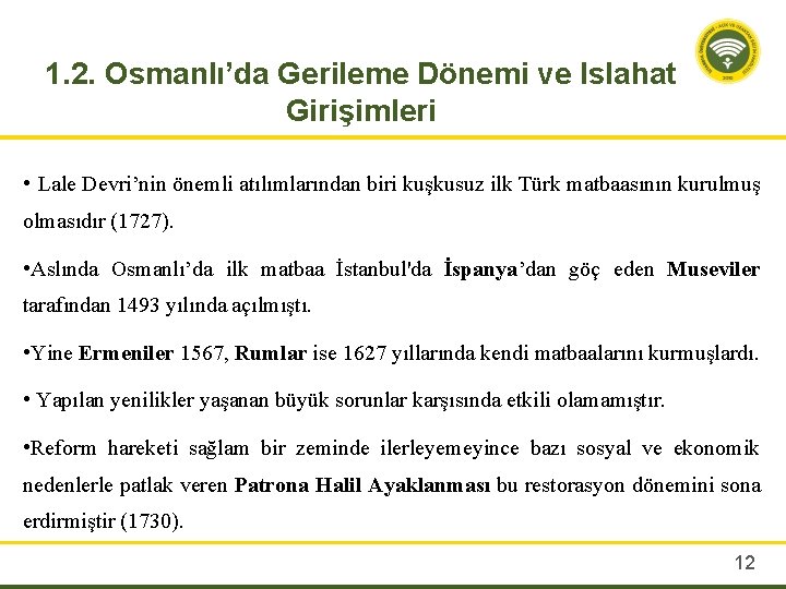 1. 2. Osmanlı’da Gerileme Dönemi ve Islahat Girişimleri • Lale Devri’nin önemli atılımlarından biri