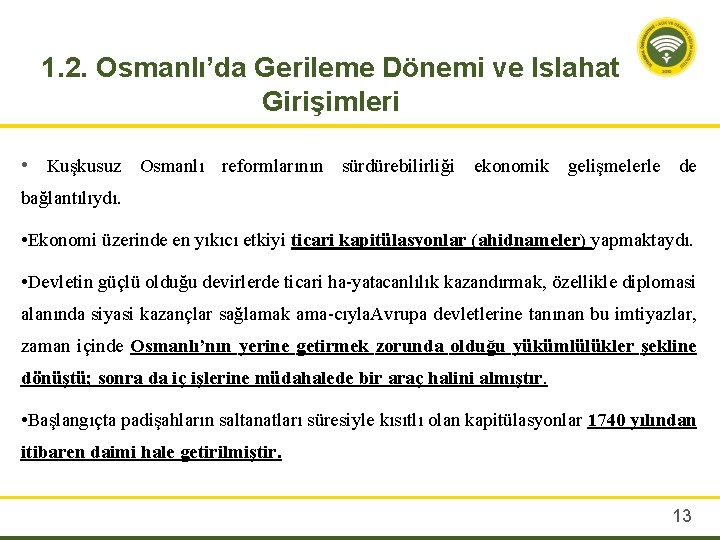 1. 2. Osmanlı’da Gerileme Dönemi ve Islahat Girişimleri • Kuşkusuz Osmanlı reformlarının sürdürebilirliği ekonomik