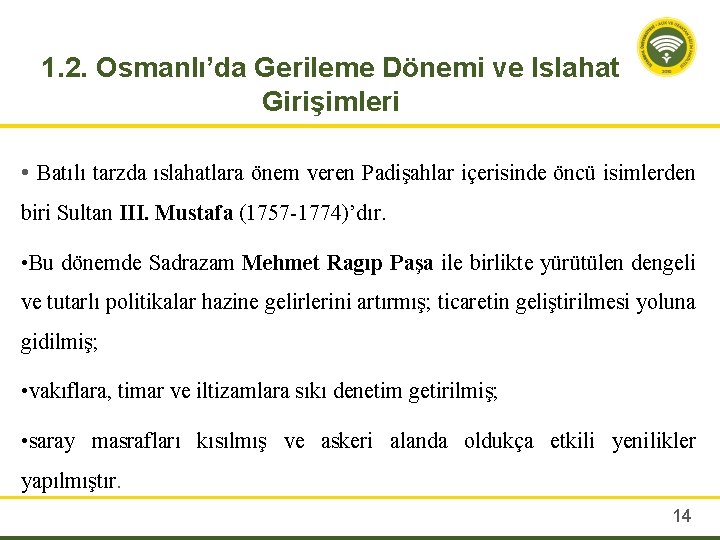 1. 2. Osmanlı’da Gerileme Dönemi ve Islahat Girişimleri • Batılı tarzda ıslahatlara önem veren