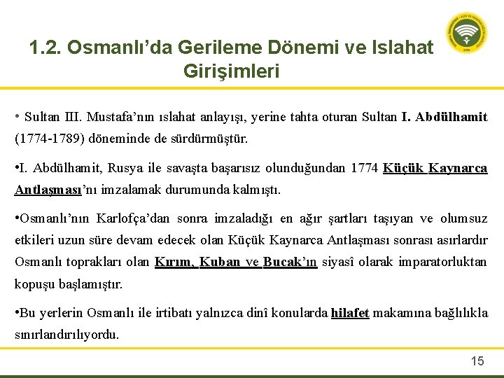 1. 2. Osmanlı’da Gerileme Dönemi ve Islahat Girişimleri • Sultan III. Mustafa’nın ıslahat anlayışı,