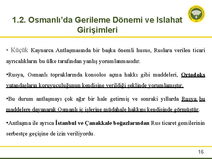 1. 2. Osmanlı’da Gerileme Dönemi ve Islahat Girişimleri • Küçük Kaynarca Antlaşmasında bir başka