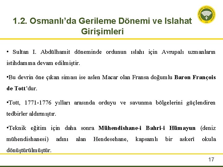 1. 2. Osmanlı’da Gerileme Dönemi ve Islahat Girişimleri • Sultan I. Abdülhamit döneminde ordunun