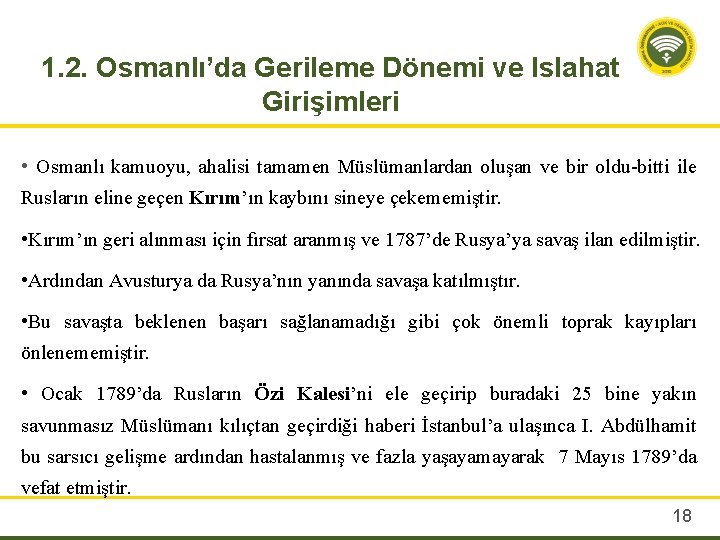 1. 2. Osmanlı’da Gerileme Dönemi ve Islahat Girişimleri • Osmanlı kamuoyu, ahalisi tamamen Müslümanlardan