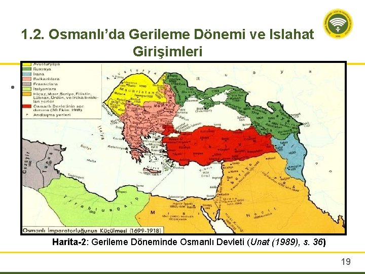 1. 2. Osmanlı’da Gerileme Dönemi ve Islahat Girişimleri • Harita-2: Gerileme Döneminde Osmanlı Devleti