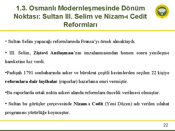 1. 3. Osmanlı Modernleşmesinde Dönüm Noktası: Sultan III. Selim ve Nizam-ı Cedit Reformları •