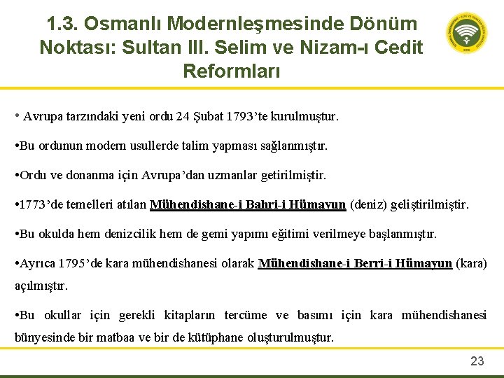 1. 3. Osmanlı Modernleşmesinde Dönüm Noktası: Sultan III. Selim ve Nizam-ı Cedit Reformları •