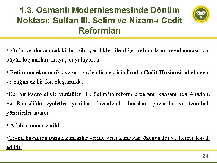 1. 3. Osmanlı Modernleşmesinde Dönüm Noktası: Sultan III. Selim ve Nizam-ı Cedit Reformları •