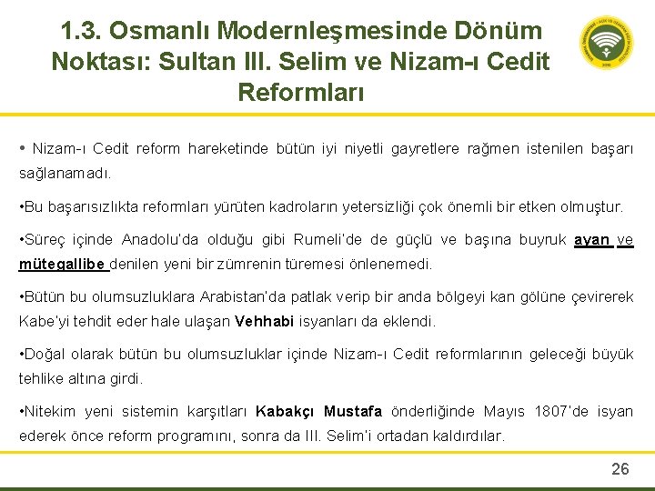 1. 3. Osmanlı Modernleşmesinde Dönüm Noktası: Sultan III. Selim ve Nizam-ı Cedit Reformları •