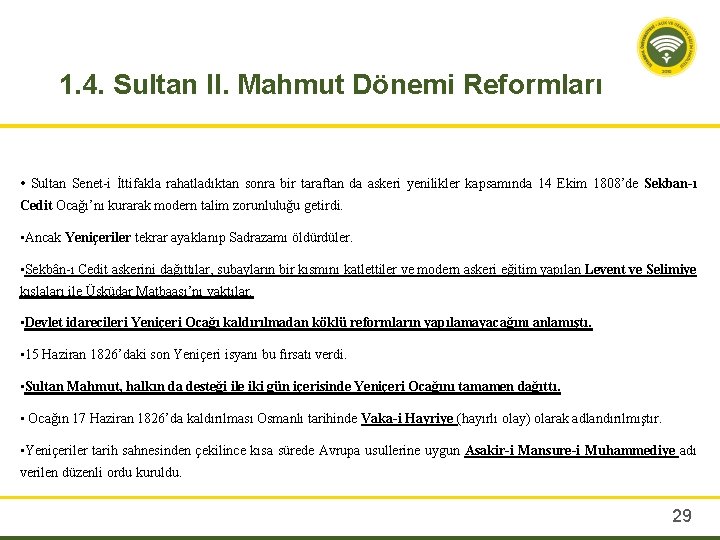 1. 4. Sultan II. Mahmut Dönemi Reformları • Sultan Senet i İttifakla rahatladıktan sonra