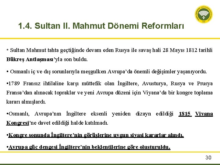 1. 4. Sultan II. Mahmut Dönemi Reformları • Sultan Mahmut tahta geçtiğinde devam eden