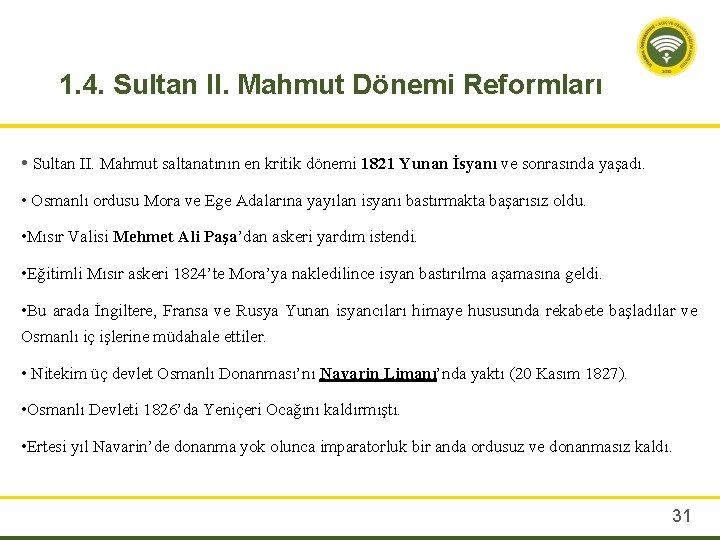 1. 4. Sultan II. Mahmut Dönemi Reformları • Sultan II. Mahmut saltanatının en kritik