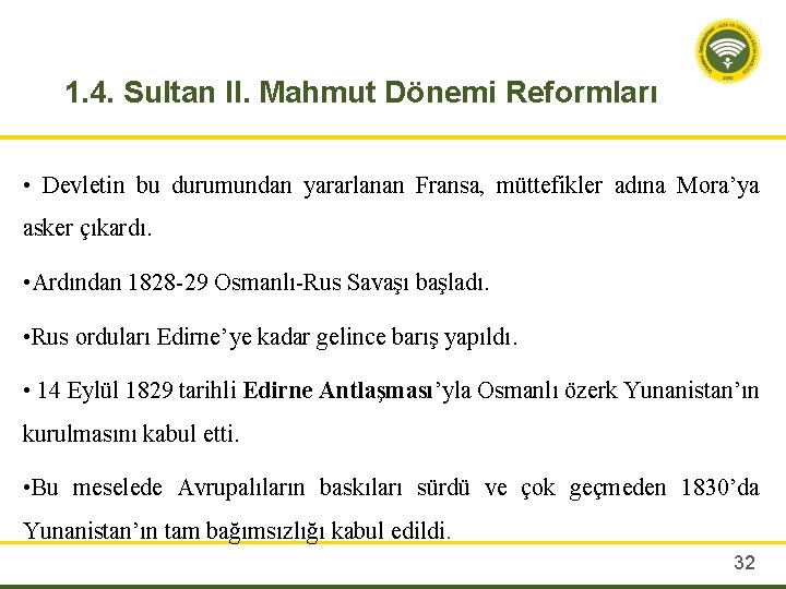 1. 4. Sultan II. Mahmut Dönemi Reformları • Devletin bu durumundan yararlanan Fransa, müttefikler