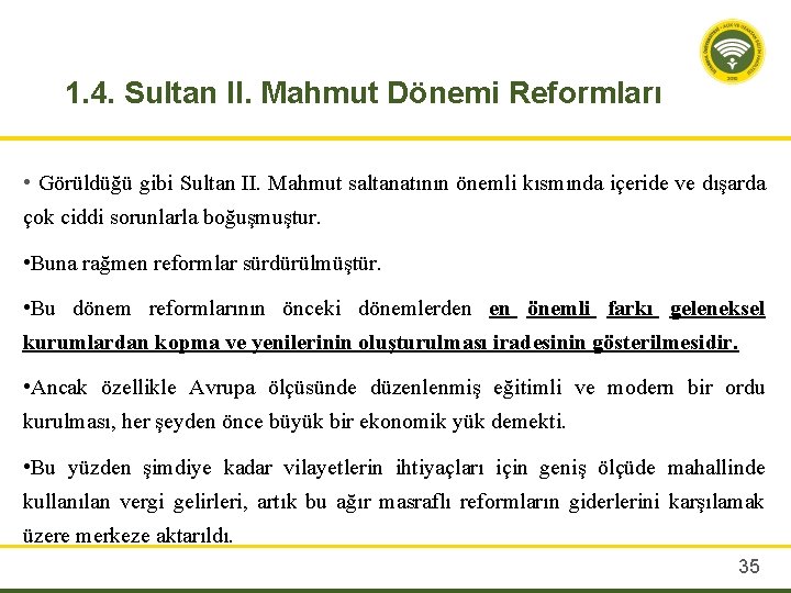 1. 4. Sultan II. Mahmut Dönemi Reformları • Görüldüğü gibi Sultan II. Mahmut saltanatının