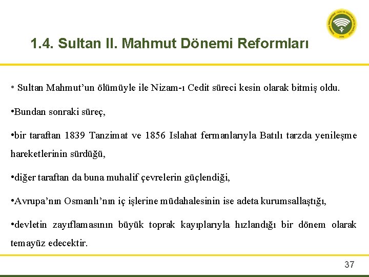 1. 4. Sultan II. Mahmut Dönemi Reformları • Sultan Mahmut’un ölümüyle ile Nizam ı