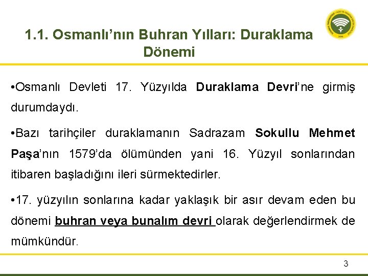 1. 1. Osmanlı’nın Buhran Yılları: Duraklama Dönemi • Osmanlı Devleti 17. Yüzyılda Duraklama Devri’ne