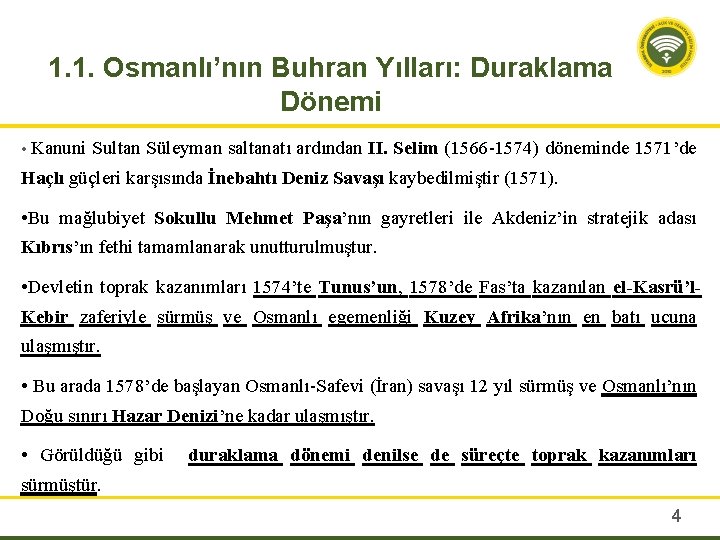 1. 1. Osmanlı’nın Buhran Yılları: Duraklama Dönemi • Kanuni Sultan Süleyman saltanatı ardından II.