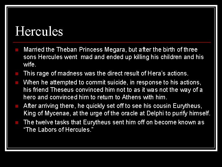 Hercules n n n Married the Theban Princess Megara, but after the birth of