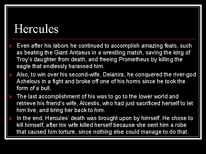 Hercules n n Even after his labors he continued to accomplish amazing feats, such