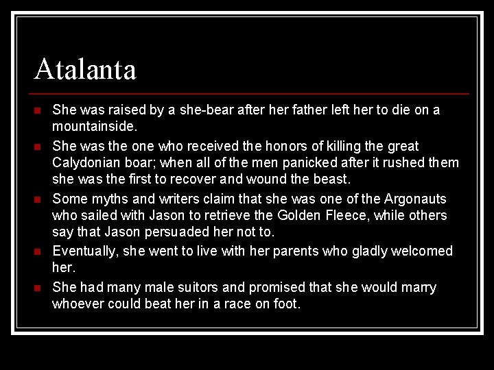 Atalanta n n n She was raised by a she-bear after her father left