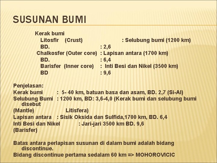 SUSUNAN BUMI Kerak bumi Litosfir (Crust) BD. Chalkosfer (Outer core) BD. Barisfer (Inner core)