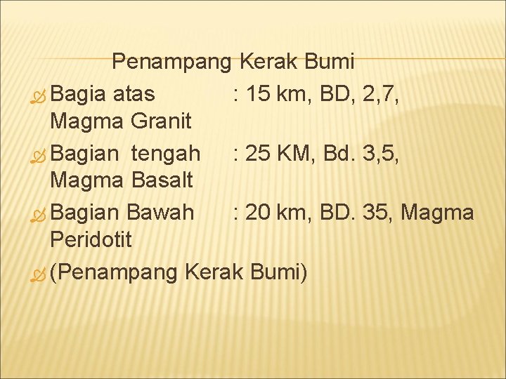 Penampang Kerak Bumi Bagia atas : 15 km, BD, 2, 7, Magma Granit Bagian