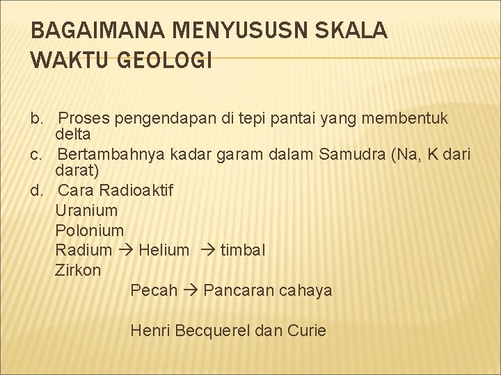 BAGAIMANA MENYUSUSN SKALA WAKTU GEOLOGI b. Proses pengendapan di tepi pantai yang membentuk delta