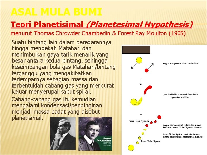 ASAL MULA BUMI Teori Planetisimal (Planetesimal Hypothesis) menurut Thomas Chrowder Chamberlin & Forest Ray