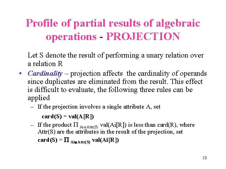 Profile of partial results of algebraic operations - PROJECTION Let S denote the result