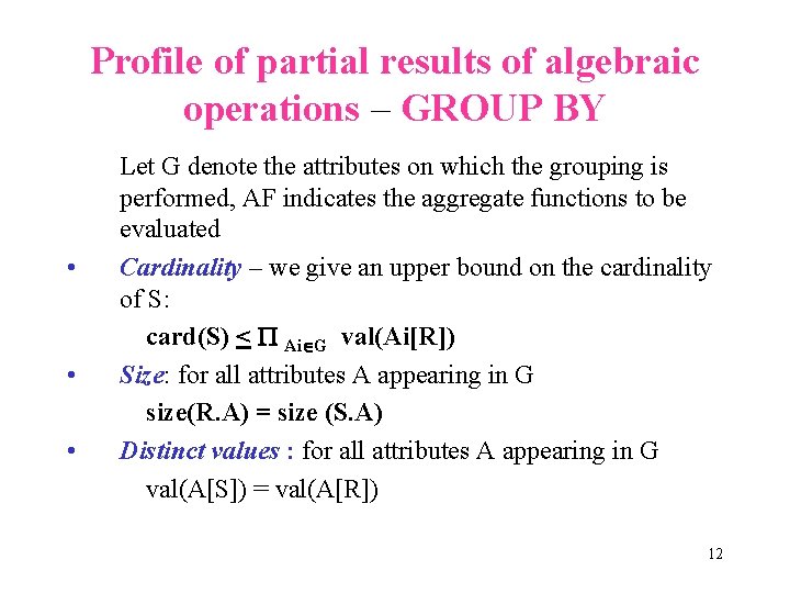Profile of partial results of algebraic operations – GROUP BY • • • Let