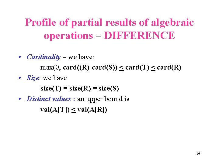 Profile of partial results of algebraic operations – DIFFERENCE • Cardinality – we have: