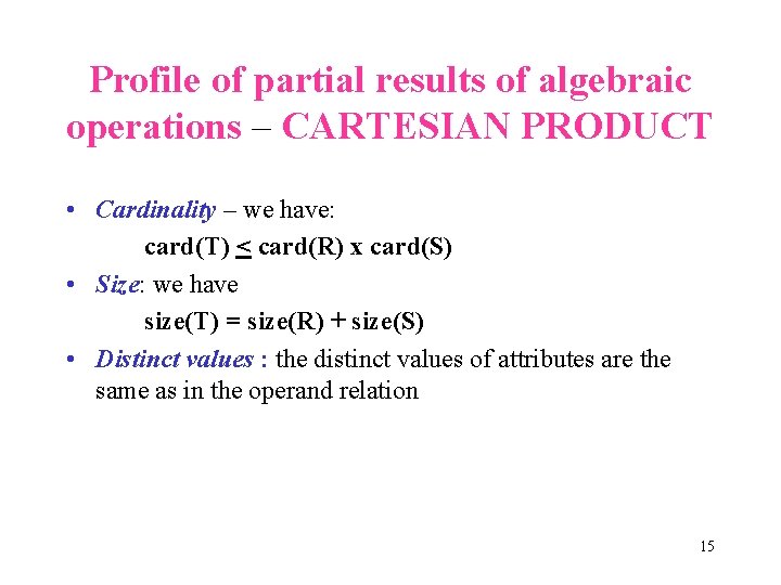 Profile of partial results of algebraic operations – CARTESIAN PRODUCT • Cardinality – we