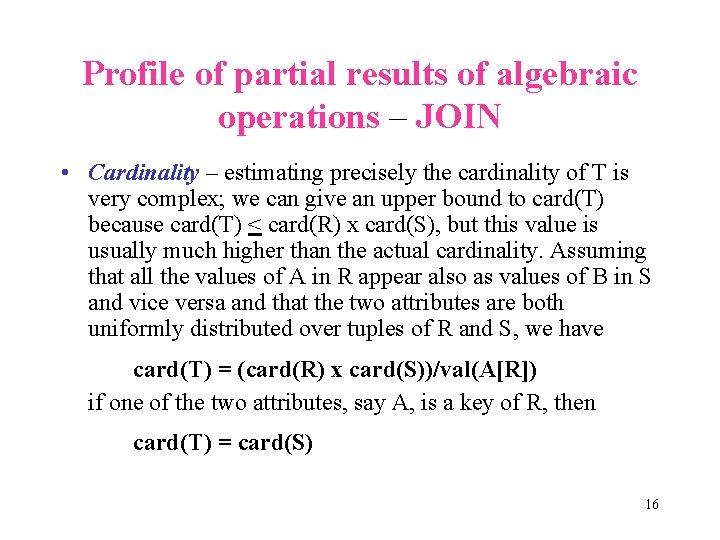 Profile of partial results of algebraic operations – JOIN • Cardinality – estimating precisely