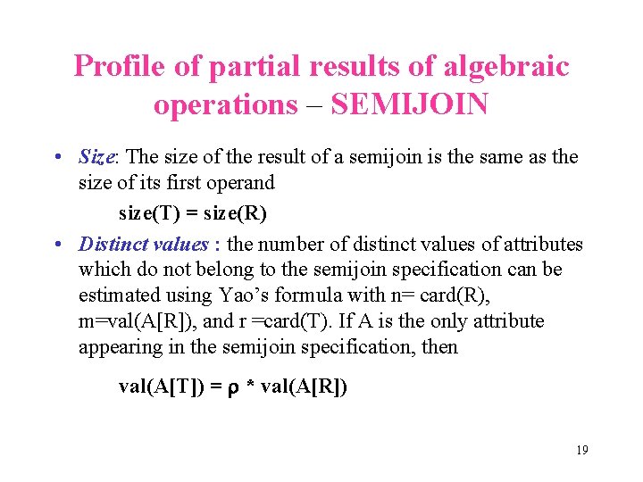 Profile of partial results of algebraic operations – SEMIJOIN • Size: The size of