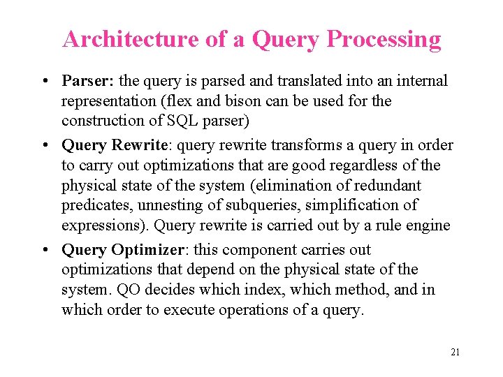 Architecture of a Query Processing • Parser: the query is parsed and translated into