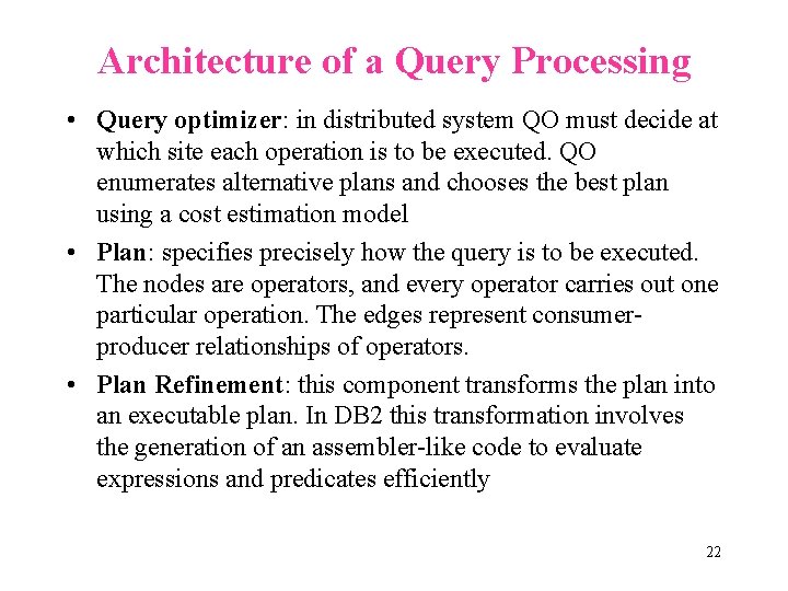 Architecture of a Query Processing • Query optimizer: in distributed system QO must decide