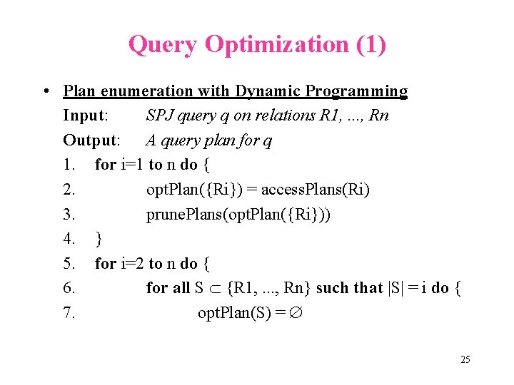 Query Optimization (1) • Plan enumeration with Dynamic Programming Input: SPJ query q on