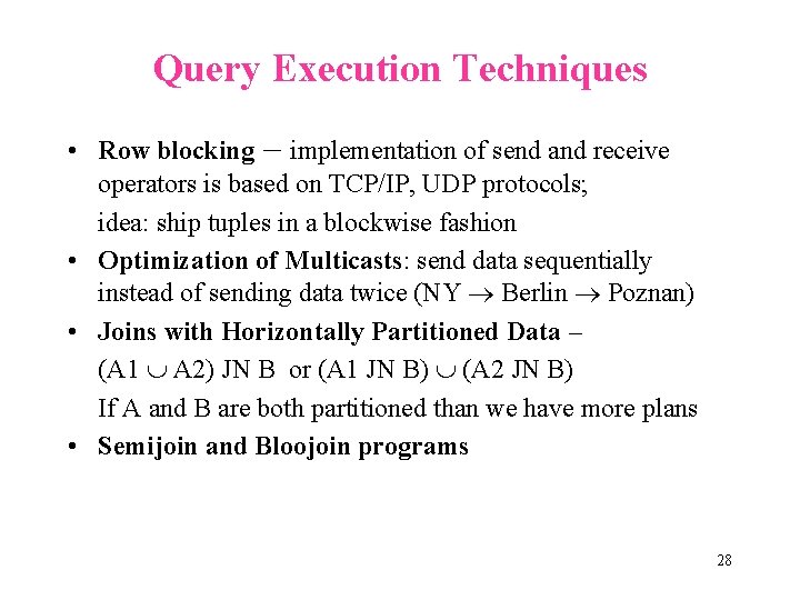 Query Execution Techniques • Row blocking – implementation of send and receive operators is