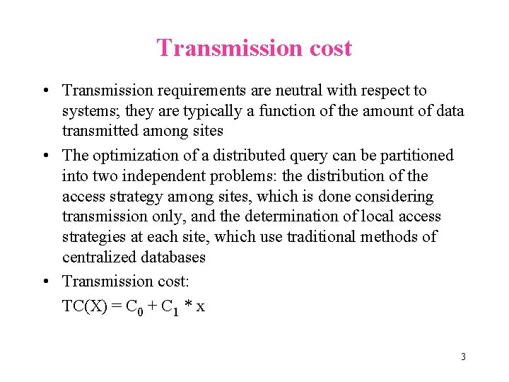 Transmission cost • Transmission requirements are neutral with respect to systems; they are typically