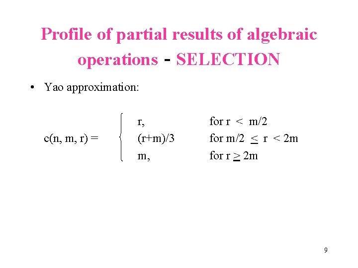 Profile of partial results of algebraic operations - SELECTION • Yao approximation: c(n, m,