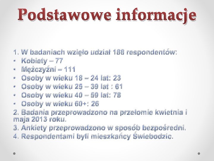 Podstawowe informacje 1. W badaniach wzięło udział 188 respondentów: • Kobiety – 77 •