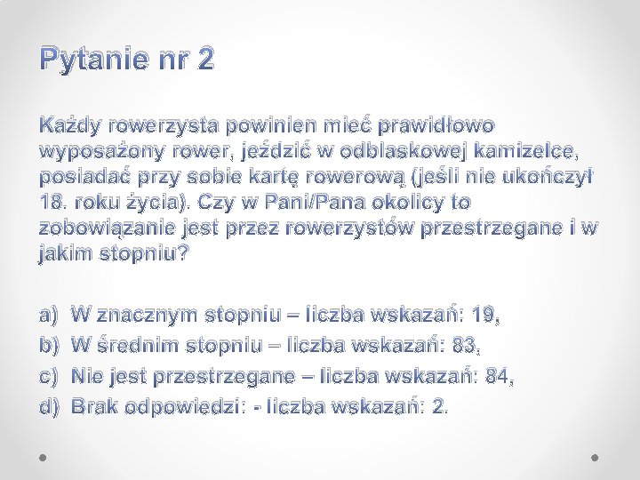 Pytanie nr 2 Każdy rowerzysta powinien mieć prawidłowo wyposażony rower, jeździć w odblaskowej kamizelce,