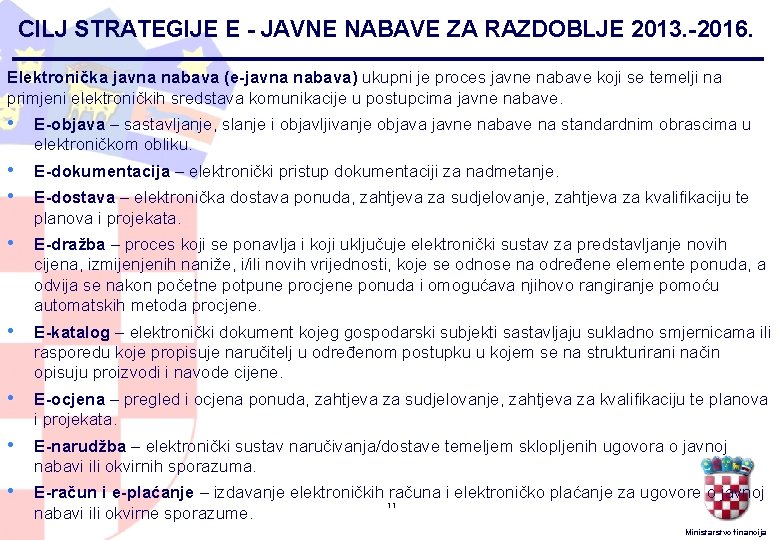 CILJ STRATEGIJE E - JAVNE NABAVE ZA RAZDOBLJE 2013. -2016. Elektronička javna nabava (e-javna