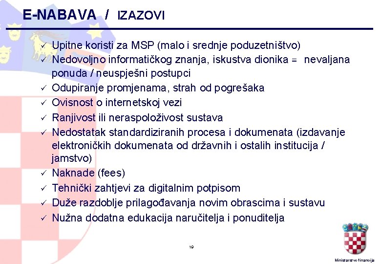 E-NABAVA / IZAZOVI ü ü ü ü ü Upitne koristi za MSP (malo i