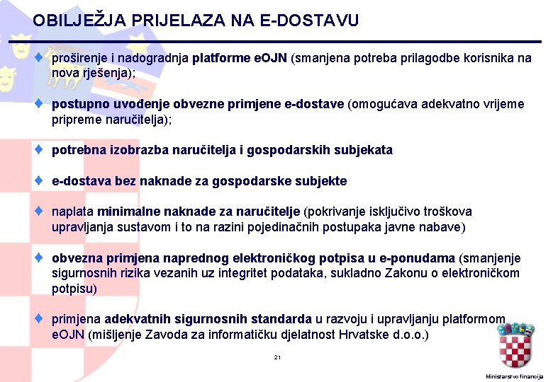 OBILJEŽJA PRIJELAZA NA E-DOSTAVU ¨ proširenje i nadogradnja platforme e. OJN (smanjena potreba prilagodbe