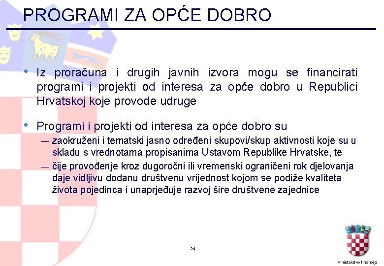 PROGRAMI ZA OPĆE DOBRO • Iz proračuna i drugih javnih izvora mogu se financirati