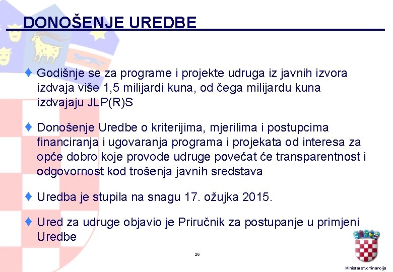 DONOŠENJE UREDBE ¨ Godišnje se za programe i projekte udruga iz javnih izvora izdvaja