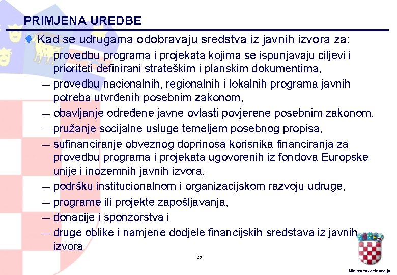 PRIMJENA UREDBE ¨ Kad se udrugama odobravaju sredstva iz javnih izvora za: — provedbu