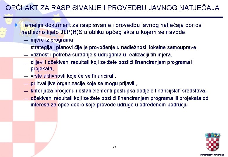 OPĆI AKT ZA RASPISIVANJE I PROVEDBU JAVNOG NATJEČAJA ¨ Temeljni dokument za raspisivanje i