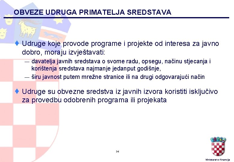 OBVEZE UDRUGA PRIMATELJA SREDSTAVA ¨ Udruge koje provode programe i projekte od interesa za